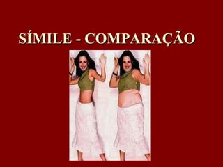 SÍMILE - COMPARAÇÃO 