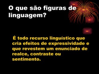 O que são figuras de linguagem? ,[object Object]