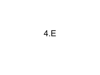 4.E 
 