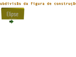 ubdivisão da figura de construçãoubdivisão da figura de construção
 