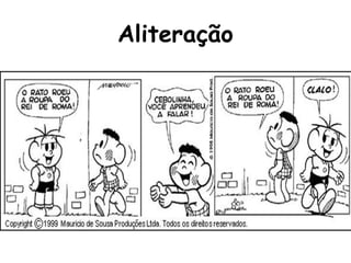 Aliteração
 