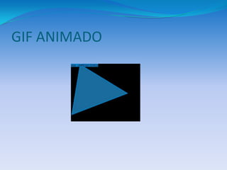 GIF ANIMADO
 