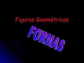 Figuras Geométricas FORMAS 