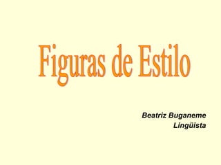 Beatriz Buganeme Lingüista Figuras de Estilo 