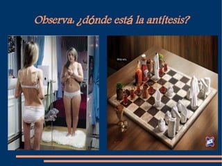 Observa: ¿d nde est la ant tesis?
ó á í
 