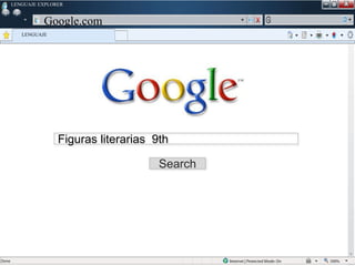w
w
LENGUAJE EXPLORER
LENGUAJE
Figuras literarias 9th
Search
Google.com
 