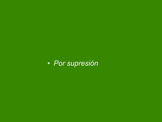 Por supresi ón 