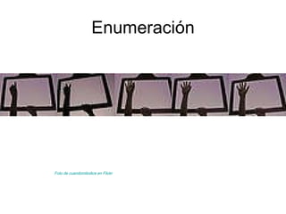 Enumeración Foto de cuandomilodice en Flickr 