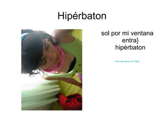 Hipérbaton sol por mi ventana entra} hipèrbaton Foto de letsrun en Flickr 