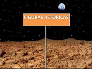 FIGURAS RETÓRICAS
 