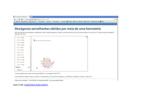 SIGA O LINK: HEXÁGONOS SEMELHANTES
 