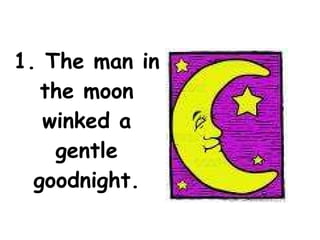 1. The man in the moon winked a gentle goodnight. 