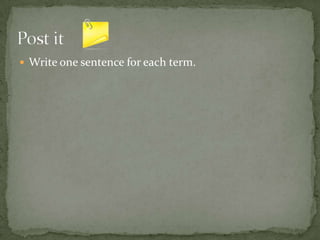  Write one sentence for each term.
 