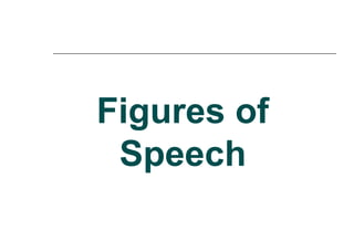 Figures of
Speech
 