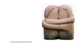 The Kiss, Constantin Brancusi, 1907
 
