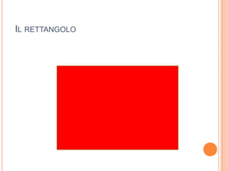 IL RETTANGOLO
 