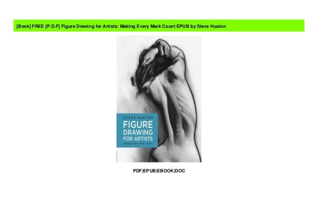 FREE [P.D.F] Figure Drawing for Artists: Making Every Mark Count EPUB…