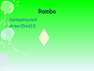 Rombo Perimetro=lx4 Area=(Dxd):2 