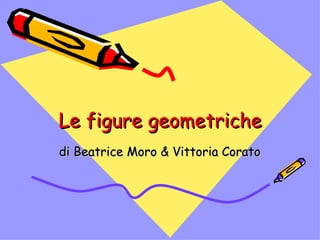 Le figure geometriche di Beatrice Moro & Vittoria Corato 