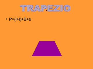 . P=(l+l)+B+b TRAPEZIO 