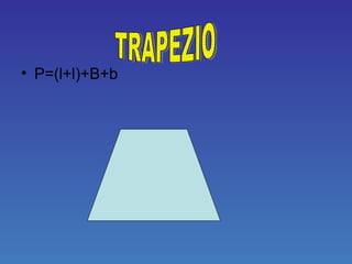 . P=(l+l)+B+b TRAPEZIO 