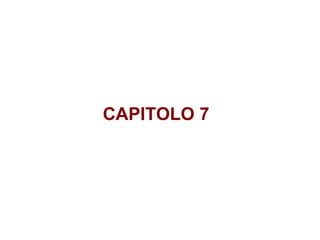 CAPITOLO 7 