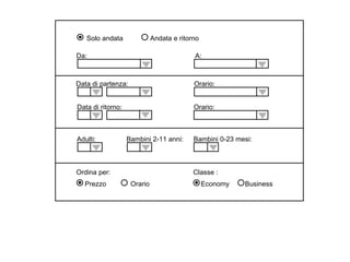 Da: A: Data di partenza: Orario: Orario: Data di ritorno: Adulti: Bambini 2-11 anni: Bambini 0-23 mesi: Ordina per: Orario Prezzo Classe : Business Economy Andata e ritorno Solo andata 