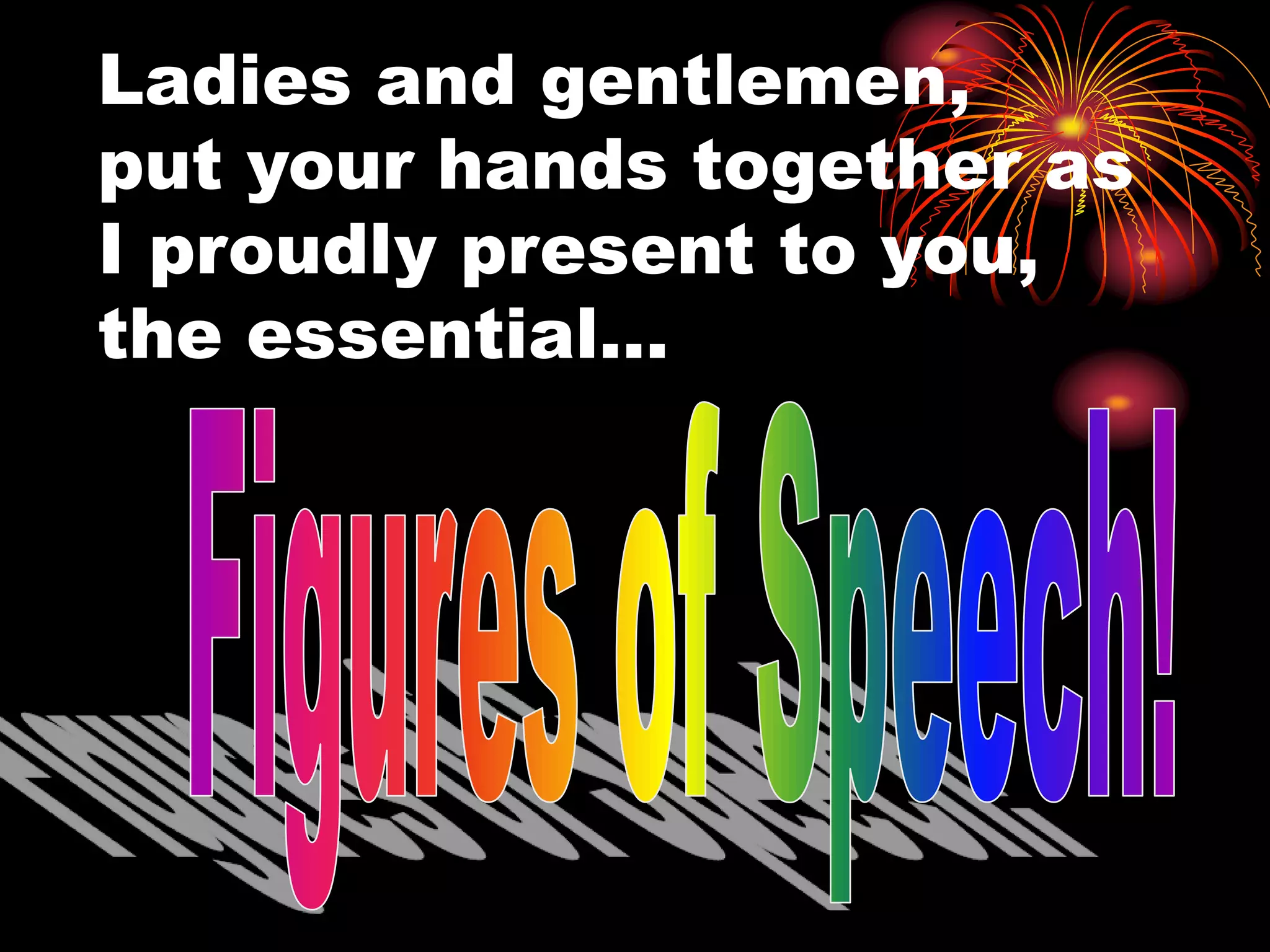 Ladies and gentlemen,
put your hands together as
I proudly present to you,
the essential…
 