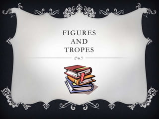 FIGURES
  AND
TROPES
 