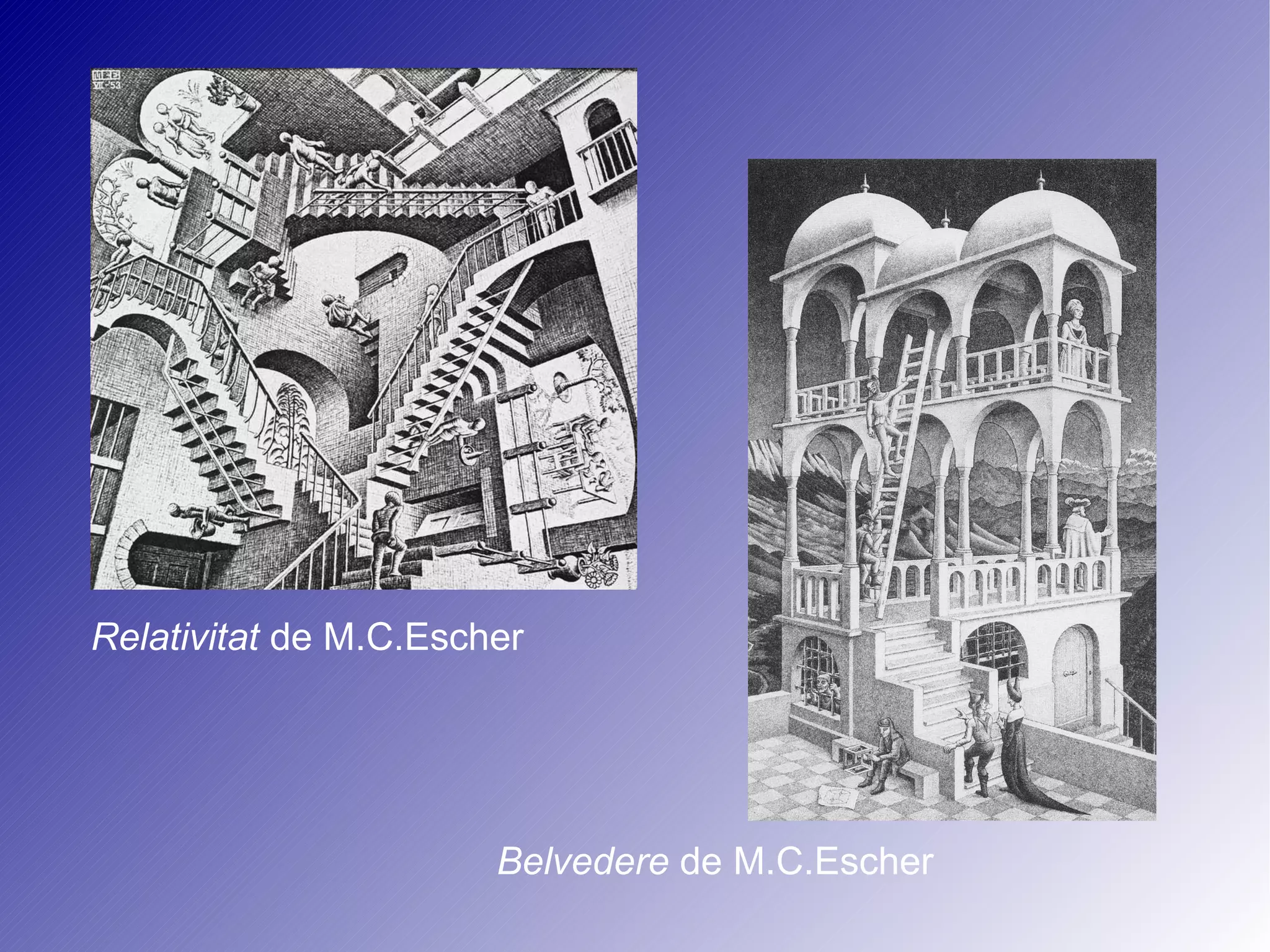 Relativitat  de M.C.Escher Belvedere  de M.C.Escher 