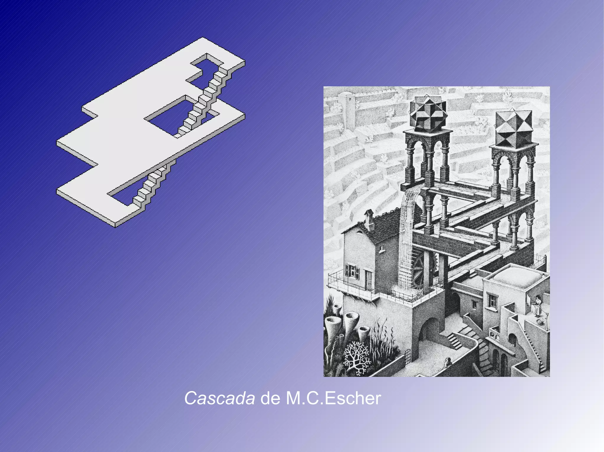 Cascada  de M.C.Escher 