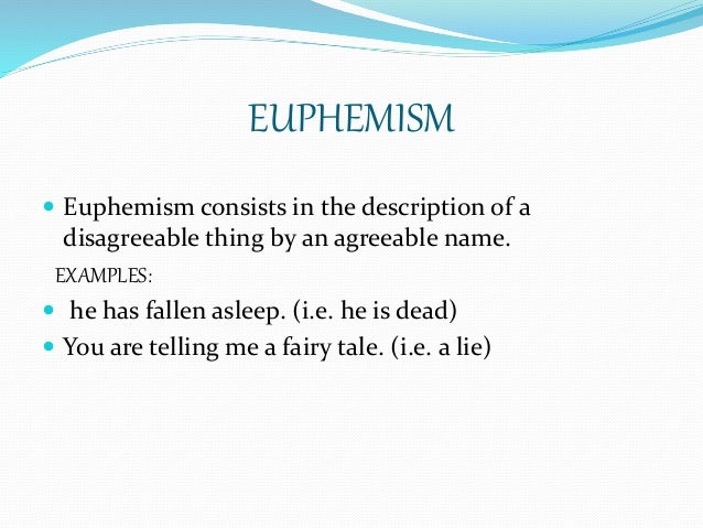 example of euphemism figure of speech sentence Euphemism meaning, defintion, types, examples & exercises.