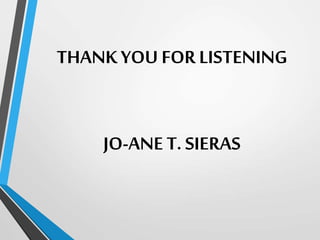 THANKYOU FOR LISTENING
JO-ANE T. SIERAS
 