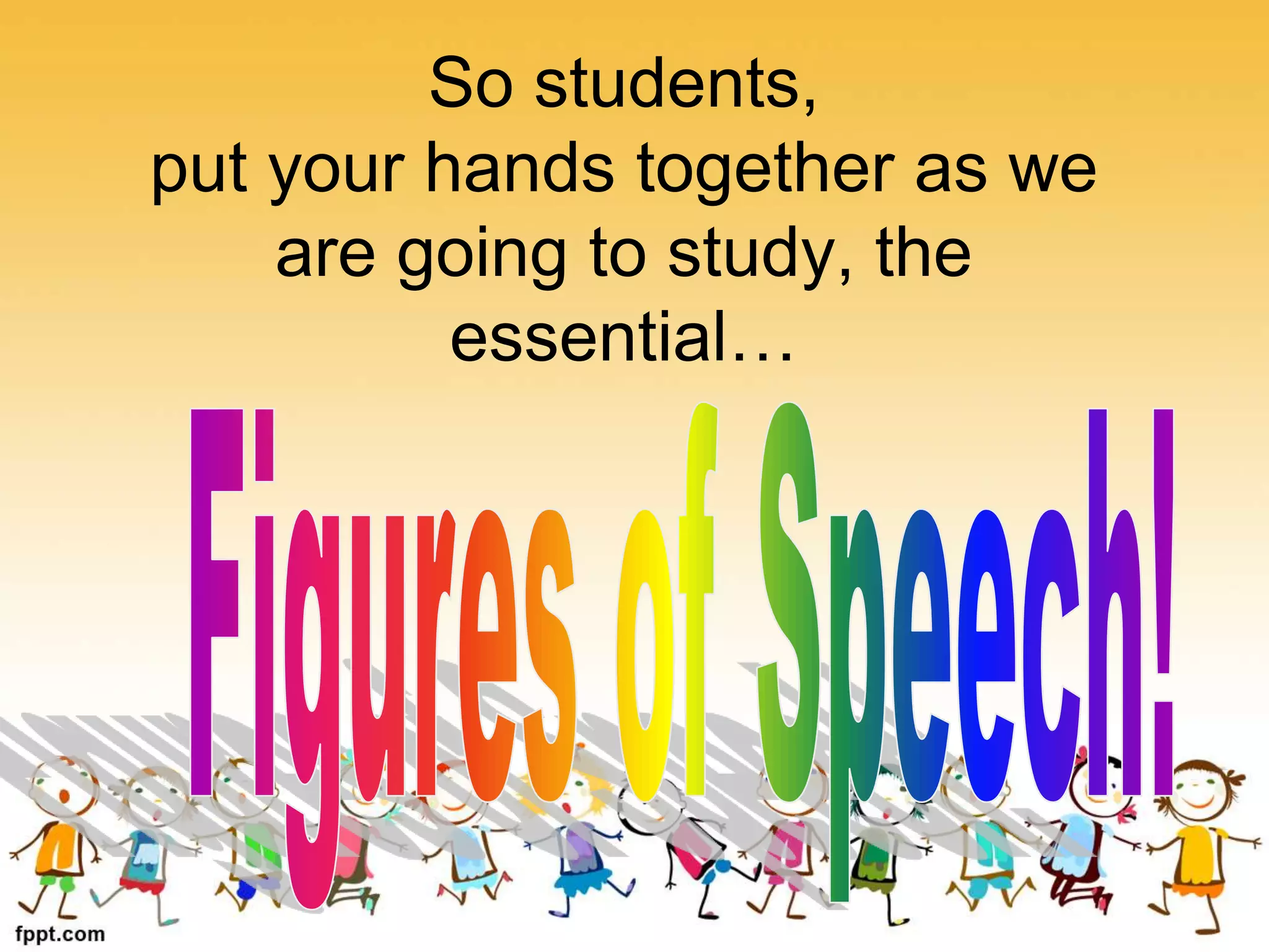 So students,
put your hands together as we
are going to study, the
essential…
 