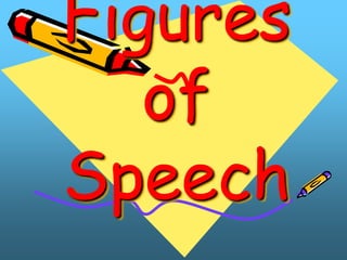 Figures
of
Speech
 