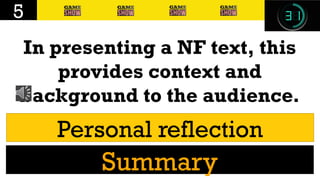 In presenting a NF text, this
provides context and
background to the audience.
5
Personal reflection
Summary
 