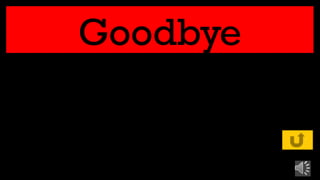 Goodbye
 