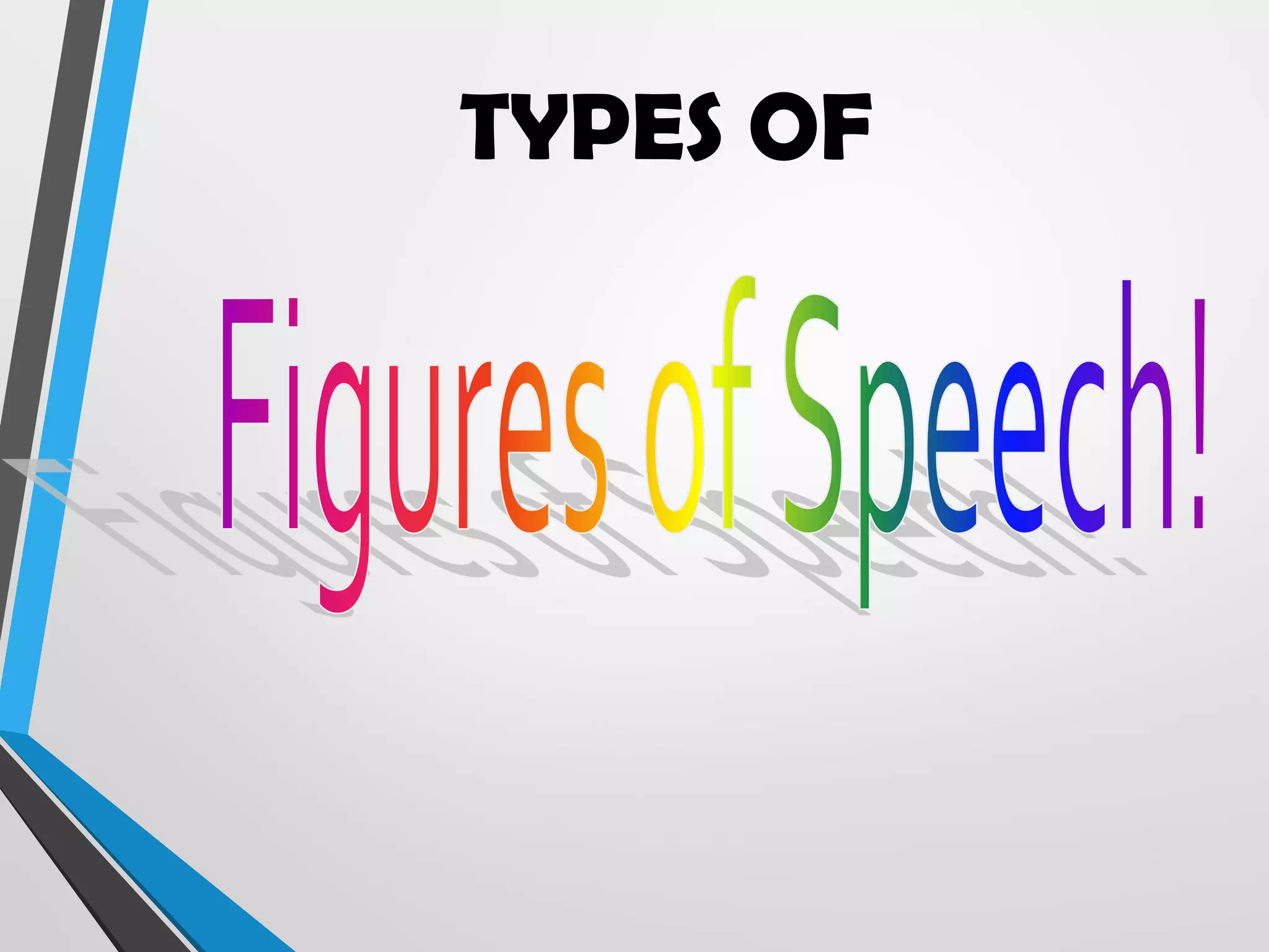 TYPES OF
 