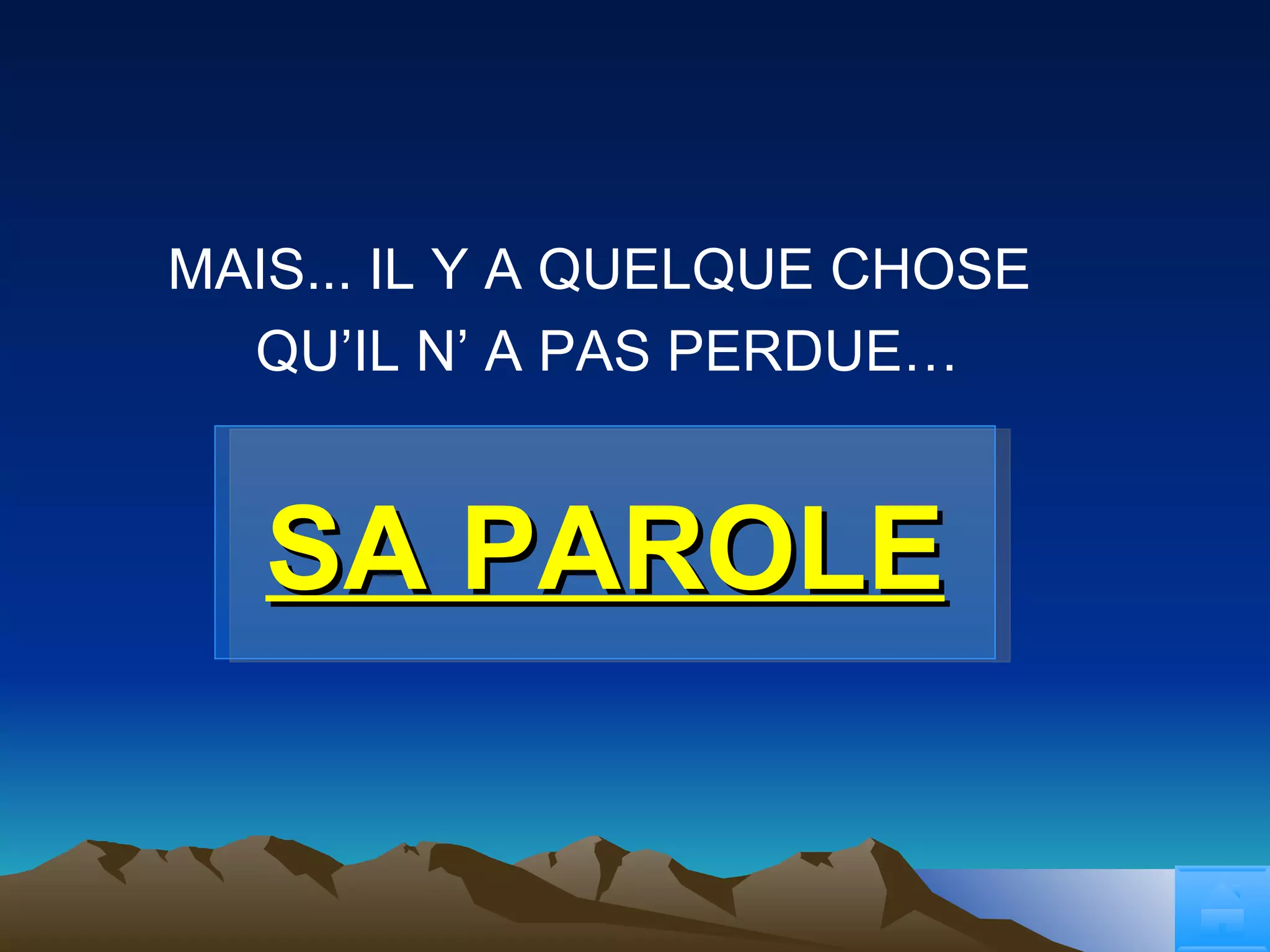 MAIS... IL Y A QUELQUE CHOSE  QU’IL N’ A PAS PERDUE… SA PAROLE 