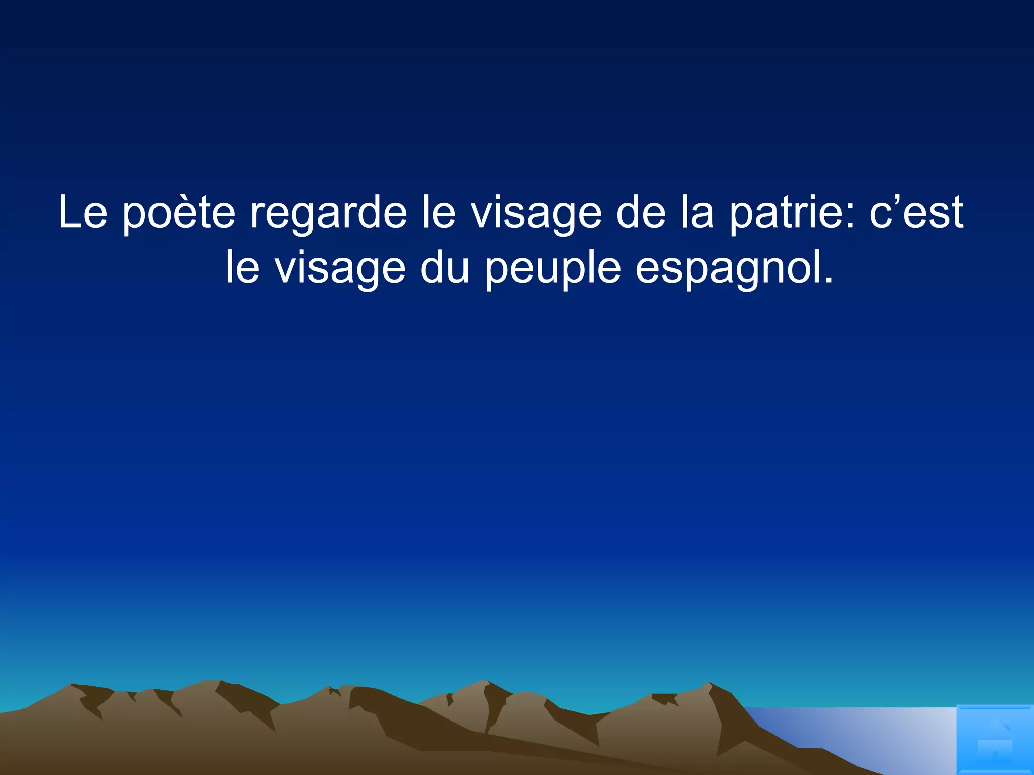 Le poète regarde le visage de la patrie: c’est le visage du peuple espagnol. 