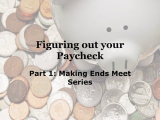 Figuring out your Paycheck Part 1: Making Ends Meet Series 