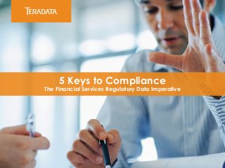 ​ 5 Keys to Compliance
​ The Financial Services Regulatory Data Imperative
 