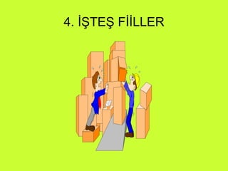 4. İŞTEŞ FİİLLER 
