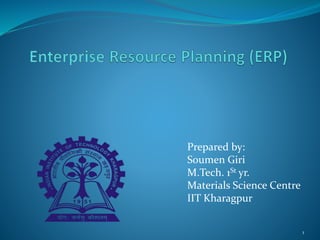 Prepared by:
Soumen Giri
M.Tech. 1St yr.
Materials Science Centre
IIT Kharagpur
1
 