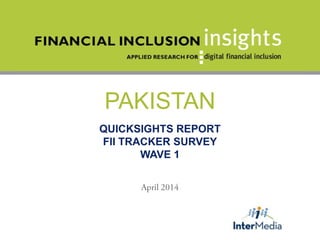 PAKISTAN
QUICKSIGHTS REPORT
FII TRACKER SURVEY
WAVE 1
 