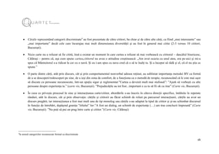 16
 Cărțile reprezentând categorii discriminate4
au fost prezentate de către cititori, ba chiar și de către alte cărți, ca fiind „mai interesante” sau
„mai importante” decât cele care încurajau mai mult dimensiunea diversității și au fost în general mai citite (2-3 versus 10 cititori,
București).
 Nicio carte nu a refuzat să fie citită, însă a existat un moment în care cartea a refuzat să mai vorbească cu cititorul – dascălul bisericesc,
Călărași – pentru că, așa cum spune cartea,cititorul nu avea o atitudine creștinească: „Am avut ocazia cu unul ateu, era pe-aici și mi-a
spus că Mântuitorul s-a ridicat la cer cu o navă. Și eu i-am spus cu nava cred că o să te înalți tu. Și a început să râdă și el, că el nu știa ce
spune.”
 O parte dintre cărți, atât prin discurs, cât și prin comportamentul nonverbal adesea reținut, au subliniat importanța metodei BV ca formă
de a se descoperi/redescoperi pe sine, de a ieși din zona de comfort, de a funcționa ca o metodă de terapie, recunoscând că le este mai ușor
să discute cu persoane necunoscute, într-un spațiu sigur și reglementat:”Cartea a devenit mult mai stufoasă”/ ”Ajută să vorbești cu alte
persoane despre experiența ta.” (carte vie, București). ”Prejudecățile au tot fost...important e ca tu să fii ok cu tine” (Carte vie, București).
 În ceea ce privește procesul în sine și interacțiunea carte/cititor, abordările s-au înscris în câteva direcții specifice, întâlnite în repetate
rânduri, atât în discurs, cât și prin observație: cărțile și cititorii au făcut schimb de roluri pe parcursul interacțiunii, cărțile au avut un
discurs pregătit, iar interacțiunea a fost mai mult una de tip monolog sau cărțile s-au adaptat la tipul de cititor și și-au schimbat discursul
în funcție de întrebări, depășind granița ”titlului” lor:”A fost un dialog, un schimb de experiențe (…) am tras concluzii împreună” (Carte
vie, București). ”Nu poți să pui un prag între carte și cititor.”(Carte vie, Călărași)
4
în sensul categoriilor recunoscute formal ca discriminate
 