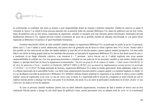 33
în conformitate cu realitățile din teren ca urmare a unei disponibilități destul de limitate a liderilor cluburilor. Ghidul de interviu ce poate fi
consultat în Anexa 7 se referă la teme precum punctele tari și punctele slabe ale metodei Biblioteca Vie, tipuri de publicuri care au fost vizate,
tipuri de publicuri care au fost atinse, experiența de organizare, canalele și mesajele cele mai eficiente pentru diseminarea informației privind
desfășurarea Bibliotecii Vii, sugestii privind viitoare evenimente de acest tip și posibile metode de educație non-formală ce s-ar putea folosi
împreună cu Biblioteca Vie pentru a îi spori finalitățile formatoare.
Conform descrierilor oferite de către membrii clubului Impact, la organizarea Bibliotecii Vii, au participat în medie în jur de 15 persoane,
dintre care 1, 2 sau 3 adulți și restul, adolescenți, mai precis elevi de gimnaziu sau de liceu cu vârste cuprinse între 14 și 18 ani. Atunci când a
fost posibil, au fost intervievați un lider din rândul adulților și unul din cel al elevilor pentru a putea explora ambele perspective. Cei mai mulți
lideri s-au referit la întreg grupul când au fost întrebați câte persoane au luat parte la organizarea Bibliotecii Vii, dar au fost două cazuri în care s-
a menționat că pe lângă eforturile colective, s-au remarcat 6 - 7 persoane active într-un caz și 3 adulți implicați care și-au asumat
responsabilitățile în celălalt caz. Cea mai generoasă prezentare a numărat nu mai puțin de 43 de persoane, membri ai mai multor cluburi locale
Impact, și aproape două luni de lucru la organizarea evenimentului: "Am fost un grup de 43 de oameni (2 adulti – 1 lider senior Club RCNI, 41
de elevi de gimnaziu și liceu – membrii ai Cluburilor IMPACT AREA și RCNI) care au muncit la implementarea acestui proiect în perioada
17.10.2014 – 12.12.2014". Pe lângă atelierele de formare, organizarea Bibliotecii Vii a durat în medie aproximativ două săptămâni, timp în care
s-a obținut autorizația de la autoritățile locale, s-au făcut toate aranjamentele necesare pentru a asigura spațiul, s-a menținut legătura cu cărțile vii
și s-au desfășurat activități de promovare a Bibliotecii Vii. Membrii clubului Impact implicați în organizare și-au atribuit în câteva cazuri o dublă
calitate: aceea de organizator și de carte vie sau de cititor ceea ce poate fi o experiență utilă în sensul de a empatiza cu toate rolurile pe care le
implică metoda pentru a înțelege mai bine cum poate fi ea facilitată, dar poate fi și un semn al participării insuficiente la nivelul cărților vii sau
cititorilor, de unde și nevoia de suplinire.
În ceea ce privește canalele mediatice pentru care au optat cluburile organizatoare, cercetarea de față a urmărit să releve care au fost
mijloacele folosite pentru a ajunge la cele două tipuri de publicuri vizate, anume persoanele care au adoptat rolul de carte vie la evenimentul
 