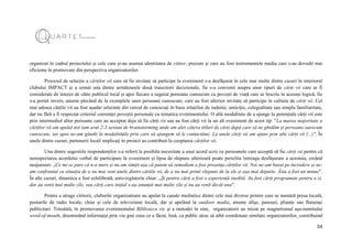 34
organizat în cadrul proiectului și cele care și-au asumat identitatea de cititor, precum și care au fost instrumentele media care s-au dovedit mai
eficiente în promovare din perspectiva organizatorilor.
Procesul de selecție a cărților vii care să fie invitate să participe la eveniment s-a desfășurat în cele mai multe dintre cazuri în interiorul
clubului IMPACT și a urmat una dintre următoarele două traiectorii decizionale, fie s-a convenit asupra unor tipuri de cărți vii care ar fi
considerate de interes de către publicul local și apoi fiecare a sugerat persoane cunoscute cu povești de viață care se înscriu în aceeași logică, fie
s-a pornit invers, anume plecând de la exemplele unor persoane cunoscute, care au fost ulterior invitate să participe în calitate de cărți vii. Cel
mai adesea cărțile vii au fost așadar selectate din cercul de cunoscuți în baza relațiilor de rudenie, amiciție, colegialitate sau simpla familiaritate,
dar nu fără a fi respectat criteriul coerenței poveștii personale cu tematica evenimentului. O altă modalitate de a ajunge la potențiale cărți vii este
prin intermediul altor persoane care au acceptat deja să fie cărți vii sau au fost cărți vii la un alt eveniment de acest tip: "La marea majoritate a
cărților vii am apelat noi (am avut 2-3 sesiuni de brainstorming unde am ales câteva titluri de cărți după care să ne ghidăm și persoane oarecum
cunoscute, iar apoi ne-am gândit la modalitățile prin care să ajungem să le contactăm). La unele cărți vii am ajuns prin alte cărți vii (...)". În
unele dintre cazuri, partenerii locali implicați în proiect au contribuit la cooptarea cărților vii.
Una dintre sugestiile respondenților s-a referit la posibila necesitate a unui acord scris cu persoanele care acceptă să fie cărți vii pentru că
nerespectarea acordului verbal de participare la eveniment și lipsa de răspuns ulterioară poate periclita întreaga desfășurare a acestuia, creând
neajunsuri: „Ce mi se pare că n-a mers și nu am simțit așa că putem să remediem a fost prezența cărților vii. Noi ne-am bazat pe încredere și ne-
am confruntat cu situația de a nu mai veni unele dintre cărțile vii, de a nu mai primi răspuns de la ele și așa mai departe. Ăsta a fost un minus".
În alte cazuri, dinamica a fost echilibrată, auto-reglatorie chiar: „Și pentru cărți a fost o experiență inedită. Au fost cărți programate pentru o zi,
dar au venit mai multe zile, sau cărți care inițial s-au anunțat mai multe zile și nu au venit decât una".
Pentru a atrage cititorii, cluburile organizatoare au apelat la canale mediatice dintre cele mai diverse printre care se numără presa locală,
posturile de radio locale, chiar și cele de televiziune locală, dar și apelând la outdoor media, anume afișe, panouri, pliante sau fluturași
publicitari. Totodată, în promovarea evenimentului Biblioteca vie și a metodei în sine, organizatorii au mizat pe magnetismul așa-numitului
word-of-mouth, diseminând informația prin viu grai ceea ce a făcut, însă, ca public atras să aibă coordonate similare organizatorilor, contribuind
 