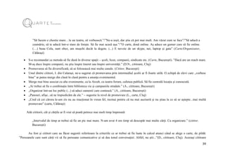 39
”Să facem o chestie mare…la un teatru, să vorbească.”/”Ne-a ieșit, dar știu că pot mai mult. Am văzut cum se face”/”Să aducă a
ceainărie, să te aducă într-o stare de liniște. Să fie mai acasă așa.”/”O carte, două online. Aș aduce un gamer care să fie online.
(…) beau Cola, sunt obez, am mușchi decât la degete. (...) E nevoie de un skype, net, laptop și gata” (Carte/Organizator,
Călărași)
 S-a recomandat ca metoda să fie dusă în diverse spații – școli, licee, companii, sindicate etc. (Carte, București). ”Dacă are un reach mare.
M-aș duce înspre companii, nu știu înspre tineret sau înspre universități.” (D.N., cititoare, Cluj)
 Promovarea să fie diversificată, să se folosească mai multe canale. (Cititor, București)
 Unul dintre cititori, I. din Calarași, ne-a sugerat că promovarea prin intermediul școlii ar fi foarte utilă. O echipă de elevi care „vorbesc
bine” ar putea merge din clasă în clasă pentru a anunța evenimentul.
 Merge mai bine asociat cu alte evenimente, ca la Arcub, cu teatru forum, cafenea publică. Să fie centrală locația și cunoscută.
 „Ar trebui să fie o combinație între biblioteca vie și campaniile stradale.” (A., cititoare, București)
 „Organizat într-un loc public (...) să aduci oamenii care contează.” (A., cititoare, București)
 „Panouri, afișe...să ne împiedicăm de ele.” – sugestie la nivel de promovare (L., carte, Cluj)
 „Cred că cei cărora le-am zis nu au reacționat în vreun fel, tocmai pentru că nu mai auziseră și nu știau la ce să se aștepte...mai multă
promovare” (carte, Călărași)
Atât cititorii, cât și cărțile ar fi vrut să poată petrece mai mult timp împreună:
„Intervalul de timp ar trebui să fie un pic mai mare. N-am avut 4 ore timp să descopăr mai multe cărți. Ca organizare.” (cititor,
București)
Au fost și cititori care au făcut sugestii referitoare la criteriile ce ar trebui să fie luate în calcul atunci când se alege o carte, de pildă:
”Persoanele care sunt cărți vii să fie persoane comunicative și să dea tonul conversației. Altfel, nu știi...”(D., cititoare, Cluj). Aceeași cititoare
 
