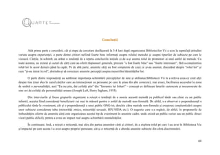 42
Concluzii
Atât prima parte a cercetării, cât și etapa de cercetare desfășurată la 3-4 luni după organizarea Bibliotecilor Vii a scos la suprafață atitudini
variate asupra experienței, o parte dintre cititori nefiind foarte bine informați asupra rolului metodei și asupra tipurilor de subiecte pe care le
vizează. Cărțile, în schimb, au arătat o tendință de a repeta concluziile inițiale și de a-și asuma rolul de promotori ai unei astfel de metode. Cu
toate acestea, au existat și cazuri de cărți care au oferit răspunsuri generale, precum ”a fost foarte bine” sau ”foarte interesant”, fără a conștientiza
rolul lor în acest demers până la capăt. Pe de altă parte, anumite cărți au fost conștiente de ceea ce și-au asumat, discutând despre ”rolul lor” și
cum ”și-au intrat în rol”, dorindu-și să corecteze anumite percepții asupra meseriilor/identităților lor.
O parte dintre respondenți au subliniat importanța schimbării percepțiilor de sine și utilitatea Bibliotecii Vii în a releva ceea ce cred alții
despre tine (mai ales în cazul cărților care au interacționat cu persoane pe care le știau din alte contexte), mai exact, facilitarea accesului la zona
de umbră a personalității, acel ”Eu nu știu, dar ceilalți știu” din ”fereastra lui Johari” – concept ce definește laturile cunoscute și necunoscute de
sine ori de ceilalți ale personalității umane (Joseph Luft, Harry Ingham, 1955).
Din interviurile și focus grupurile organizate a reieșit o tendință de a asocia această metodă cu publicul tânăr sau chiar cu un public
infantil, aceștia fiind considerați beneficiarii cei mai în măsură pentru o astfel de metodă non-formală. De altfel, s-a observat o preponderență a
publicului tânăr la eveniment, cât și o preponderență a unui public ONG-ist, deschis către metode non-formale și creșterea conștientizării asupra
unor subiecte considerate tabu (minorități etnice, minorități sexuale, HIV/SIDA etc.). O sugestie care s-a regăsit, de altfel, în propunerile de
îmbunătățire oferite de anumite cărți este organizarea acestui tip de eveniment în anumite cadre, unde există un public variat sau un public direct
vizat (public dificil), pentru a avea un impact real asupra schimbării mentalităților.
În continuare, însă, a reieșit o reticență, mai ales din partea anumitor cărți și cititori, de a explora rolul pe care l-au avut în Biblioteca Vie
și impactul pe care acesta l-a avut asupra propriei persoane, cât și o reticență de a aborda anumite subiecte din sfera discriminării.
 